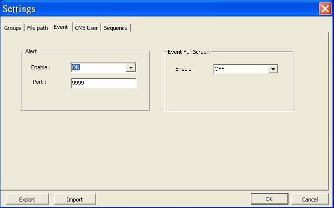 Step 3: Setup the Alert of the CMS. User s Manual Click on positioned on the top of the CMS main window and go to Event tab to setup the port. Port 9999 is used in this example.
