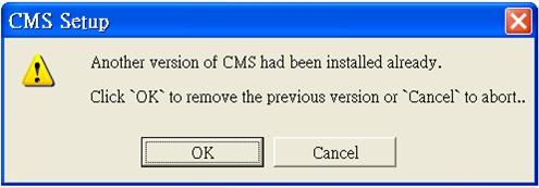 NOTE: If a previous version of the CMS had been installed in the local computer, a message