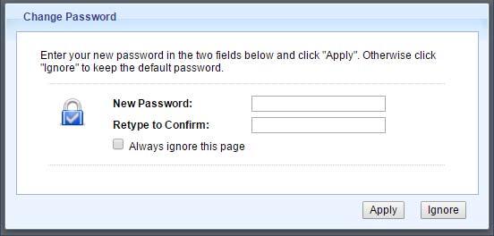 Table 2 Change Password Screen LABEL New Password Retype to Confirm Always ignore this page Apply Ignore DESCRIPTION Type a new password.