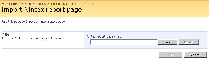 1.3 Import Nintex report page Import Nintex report page To import a report page or dashboard select Browse and locate the Report you wish to import, and click "Import".