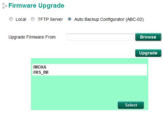 TFTP Server 1. Enter the TFTP Server s IP address. 2. Input the firmware file name (*.rom) and click the Upgrade button. Auto Backup Configurator (ABC-02) 1. Download the updated firmware (*.