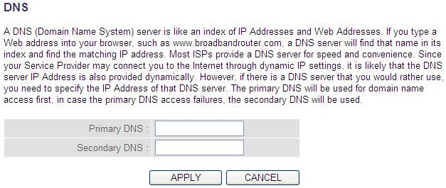 2-5-6 Setup procedure for DNS : If you select Dynamic IP or PPPoE as the Internet connection method, at least one DNS server s IP address should be assigned automatically.