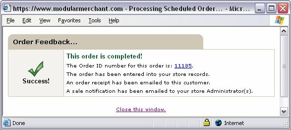 Scheduled Order Transaction Window To manually process a scheduled order that is due, click the Shopping Cart icon associated with the order on the Search Scheduled Orders section of the