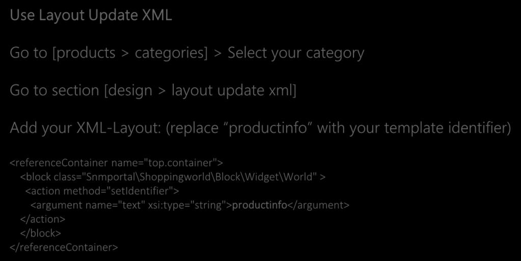 Add your Content Use Layout Update XML Go to [products > categories] > Select your category Go to section [design > layout update xml] Add your XML-Layout: (replace productinfo with your template