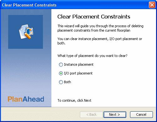R Using Placement Constraints The Clear Placement Constraints wizard is invoked. Figure 9-45: Clear Placement Constraints Wizard: Clear I/O Ports or Both 2.