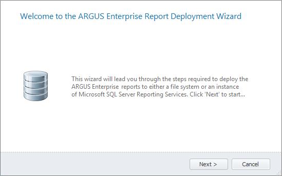 Report Deployment Wizard ARGUS Enterprise The ARGUS Enterprise Report Deployment Wizard starts automatically. If you would like to launch the wizard manually, select ARGUS Enterprise 11.7.