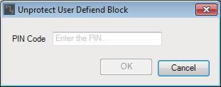 User Defined Block To remove protection, proceed as follows. 1. Choose [Edit] menu [Protect User Defined Block]. The Unprotect User Defined Block dialog box appears. 2.