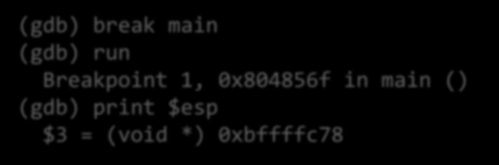 Text & Example BF Initially (gdb) break main (gdb) run Breakpoint 1, 0x804856f