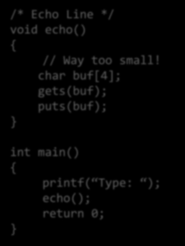 Vulnerable Buffer Code /* Echo Line */ void echo() { // Way too