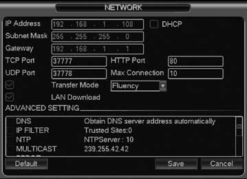 2.7 NETWORK SETUP This panel is for the input network information. See Figure 2-13. IP address: For entry of IP address. Default IP Address 192.168.1.108 USER: 888888 PASS: 888888 DHCP: For auto search IP function.