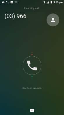 Answer a call Your phone will ring or vibrate (depends on the current mode and settings) for an incoming call. - Slide the icon down to answer the call or press the green phone icon.