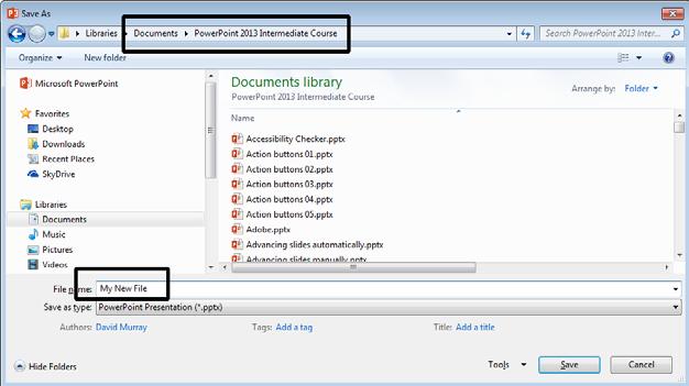 Navigate to the PowerPoint 2013 Intermediate folder (under the Documents folder) Within the File name section of the dialog box enter the file name: My New File.
