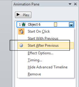 PowerPoint 2010 Advanced Page 112 Within the Animation Pane, click on the down arrow next to the animation item and within the drop down list displayed, make sure that the Start After Previous