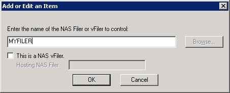 Your Filer should be listed; if it is not, click Add. 5. Enter the name of your Filer or vfiler.