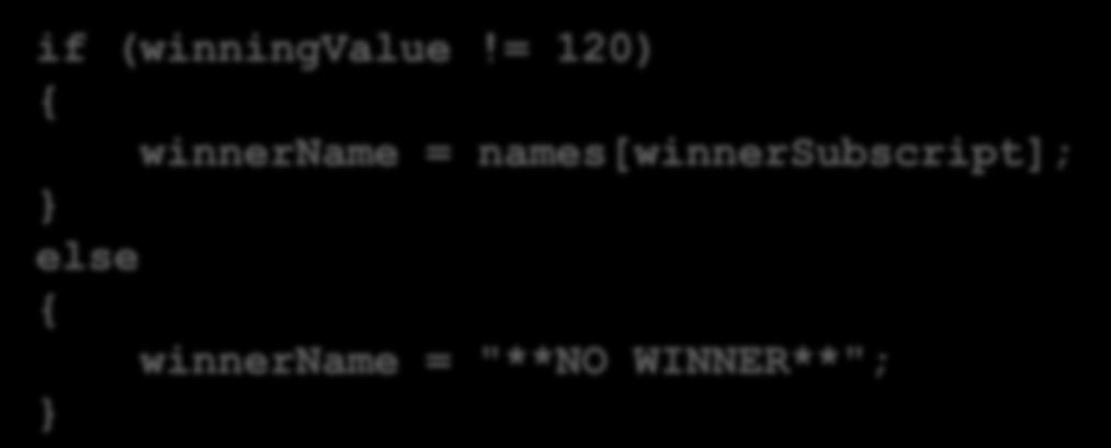 Chapter 8.2: Finding Winners Using Arrays 27 Displaying the Winner if (winningvalue!