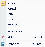 Text Properties 69 Frame, or Monogram Frame. Right-click the text object and select a text mode from the menu.