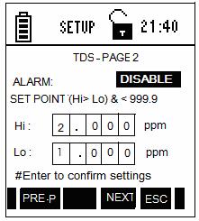 4.5.2 TDS Settings Page 2 Figure 56 : TDS Settings - Page 2 This page allows you to set alarm limits for the TDS measurement mode: Parameter Description Factory Default ALARM SET POINTS Hi ppm Set