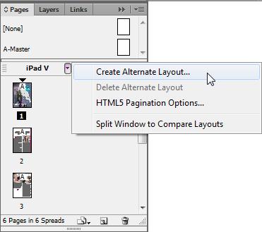 Adobe InDesign Guide Alternate layouts If you have created a primary layout for the ipad and you want another unique, highly designed layout for the Motorola Xoom, you can use the Alternate Layout