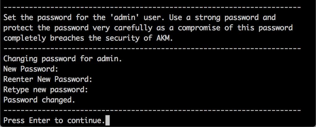 Chapter 5: Set up AKM for AWS When prompted to enter a New Password, enter your new admin password.