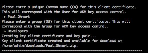 Chapter 8: Create Additional Admin and Client Certificates The key client certificate files have been created and are available in the /home/admin/downloads/ directory on the AKM server.