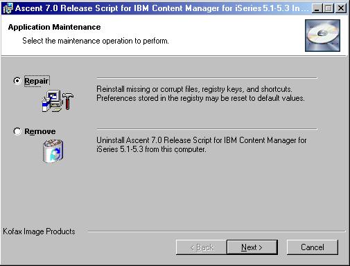 Application Maintenance This section describes how to repair and remove the Ascent 7.0 Release Script for IBM Content Manager for iseries. Figure 1.
