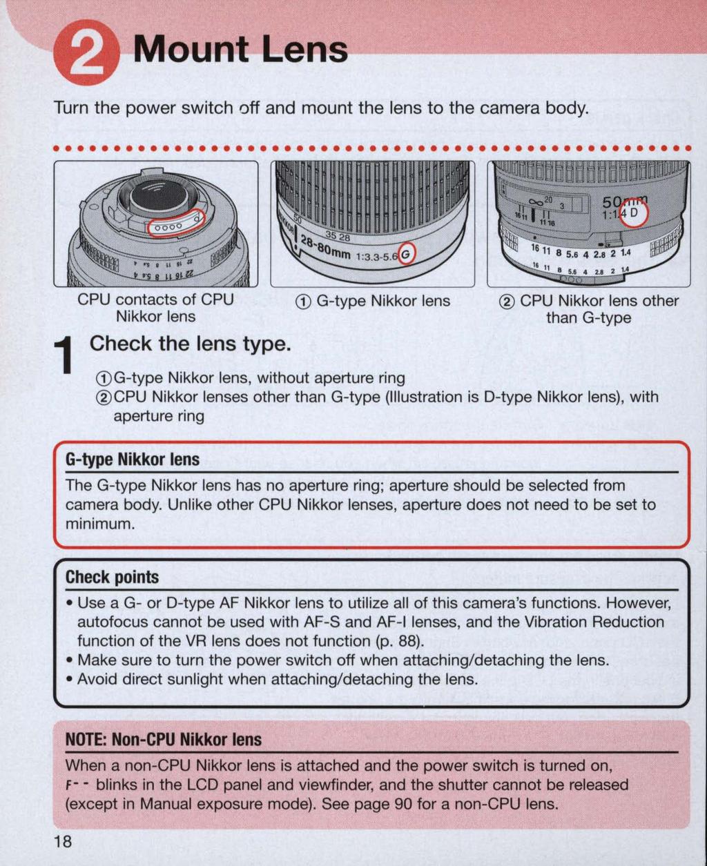 MountLens ~~------------ Turn the power switch off and mount the lens to the camera body.............................. CPU contacts of CPU CD G-type Nikkor lens Nikkor lens Check the lens type.