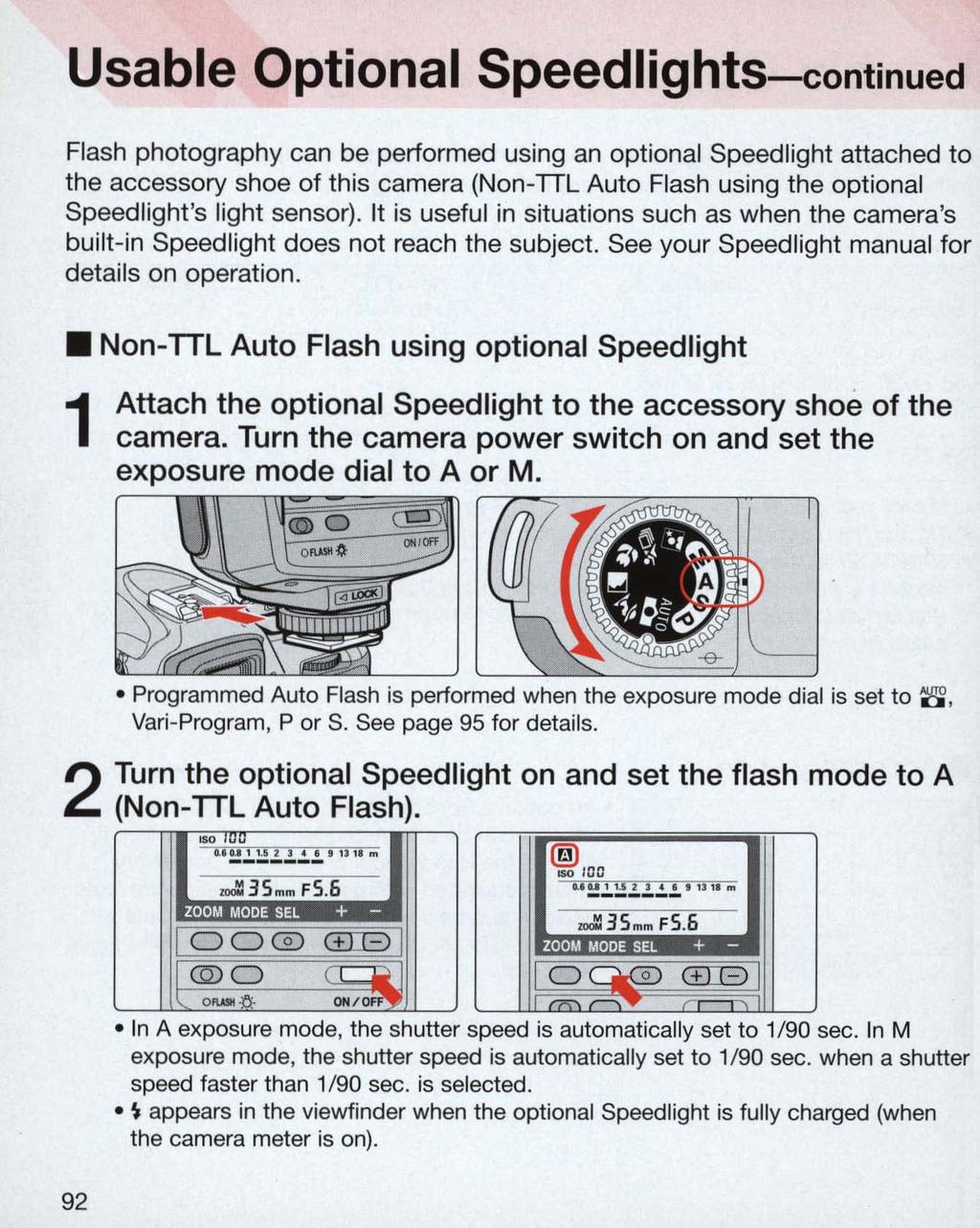 Usable Optional Speedlights-continued Flash photography can be performed using an optional Speedlight attached to the accessory shoe of this camera (Non-TTL Auto Flash using the optional Speedlight's