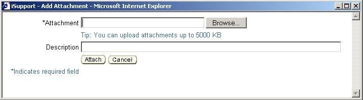 Figure 12 Add Attachment Window 2. Click Browse. Tip: The maximum attachment file size is 5 MB. You can attach multiple files to one service request.
