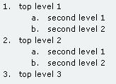 ordered list with a second level <OL> <LI>top level 1 <OL class=alphalow> <LI>second level 1 <LI>second level 2</LI> </OL> <LI>top level 2 <OL class=alphalow> <LI>second level 1 <LI>second level