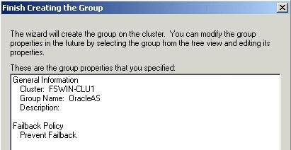 Preinstallation Steps for OracleAS Cold Failover Cluster Figure 10 5 Screen Oracle Fail Safe Manager: Create Group Wizard, Finish Creating the Group d.
