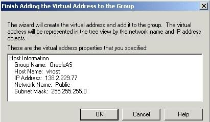 Preinstallation Steps for OracleAS Cold Failover Cluster Figure 10 8 Oracle Fail Safe Manager: Create Group Wizard, Finish Adding the Virtual Address to the Group Screen 5.