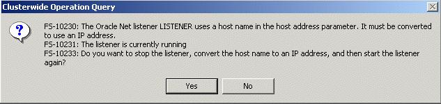 If you get this warning about the listener: "FS-10230: The Oracle Net Listener LISTENER uses a host name...", click Yes for Oracle Fail Safe to correct the discrepancies.