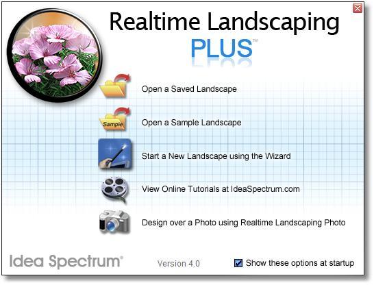 Starting Realtime Landscaping Plus The Welcome Menu appears when you first start Realtime Landscaping Plus.