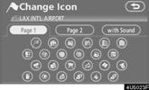 ADVANCED FUNCTIONS D To change Icon 1. Touch Icon on the Memory Point screen. 5. Touch the button to be edited. Icon : To select icons to be displayed on the map. (See page 99.
