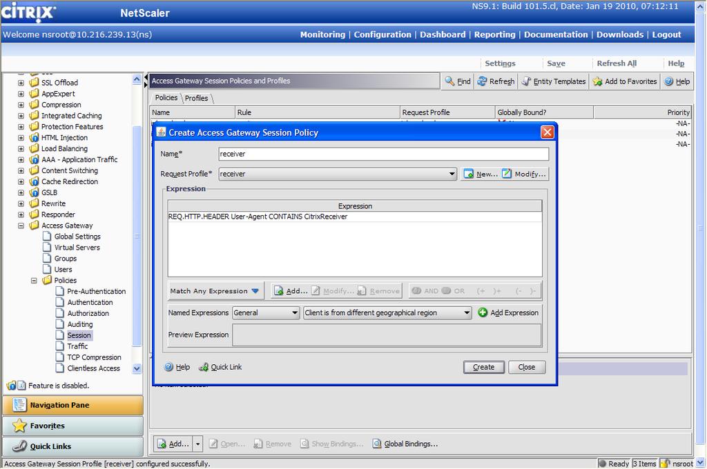From the NetScaler GUI: NetScaler Access Gateway Policies Session Add. Type in policy name, in this example receiver.