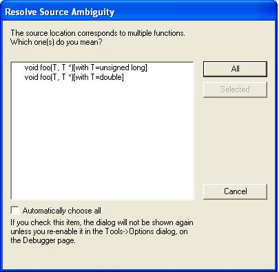 Reference information on breakpoints Resolve Source Ambiguity dialog box The Resolve Source Ambiguity dialog box appears, for example, when you try to set a breakpoint on inline functions or