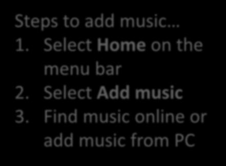 Select Add music 3.