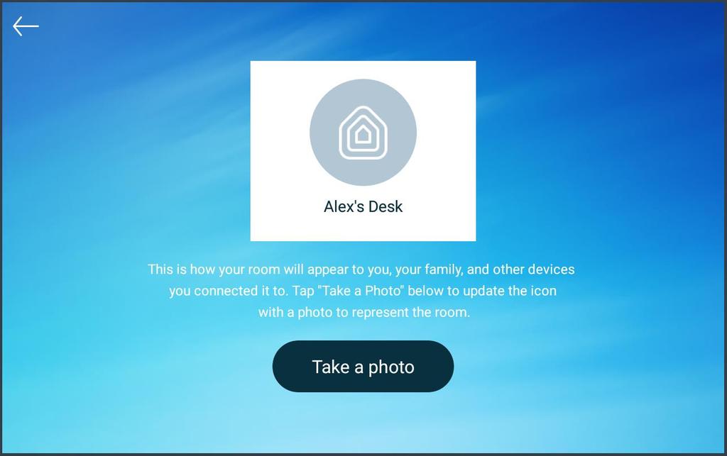 10. You'll now be asked to take a Room Photo. This is the image other devices will see next to the Room Name. Tap Take a photo. 11. The camera screen will load.