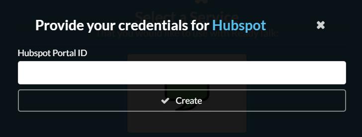 An example is given above the box. b. Pass code Your ReadyTalk pass code. c. Click Create. 5. Select the HubSpot icon and enter your HubSpot credentials.