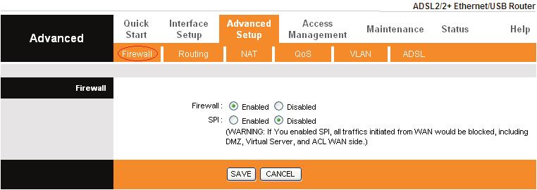 4.4 Advanced Setup Choose Advanced Setup, you can see the next submenus: Figure 4-12 Click any of them, and you will be able to configure the corresponding function. 4.4.1 Firewall Choose Advanced Setup Firewall menu, and you will see the next screen (shown in Figure 4-13).