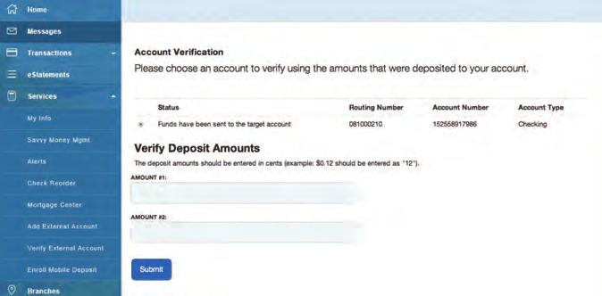 Services: Verify External Account Once you have completed the Add External Account process and you have received the micro deposits in your External Account, it s time to verify the funds.