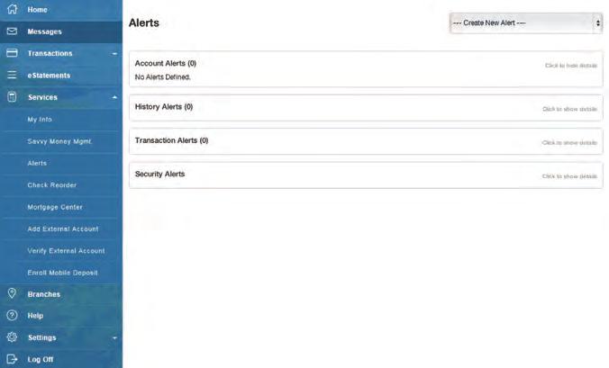 Services: Alerts You can create and manage alerts to remind you of important dates, warn you about the status of your accounts and when certain transactions occur.