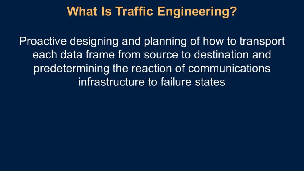 This slide provides the definition of traffic engineering, which is a key principle in communications network design.