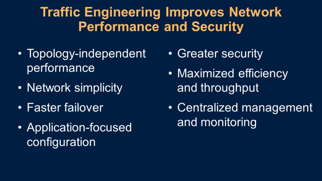 Traffic engineering provides the following benefits: Topology-independent performance.
