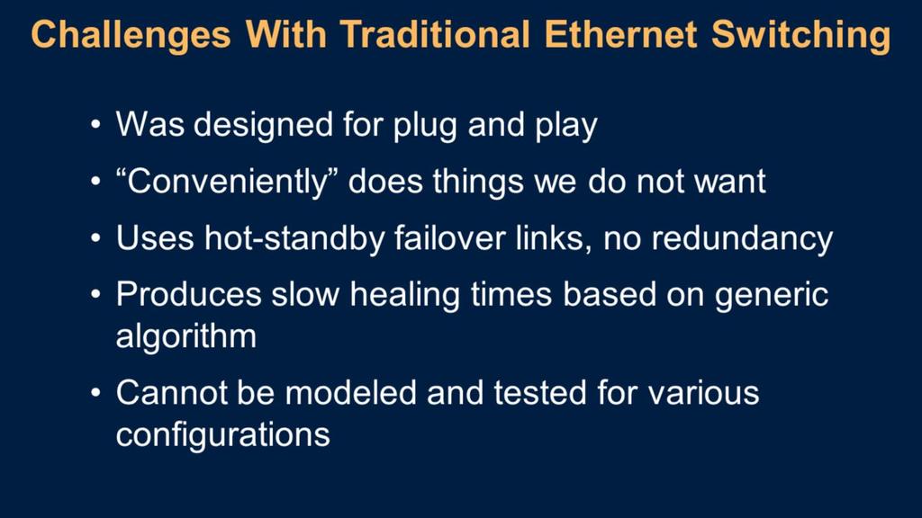 Ethernet has become the dominant technology for local-area networking, but it has some specific challenges that limit its performance for applications that require low latency, fast failover, and