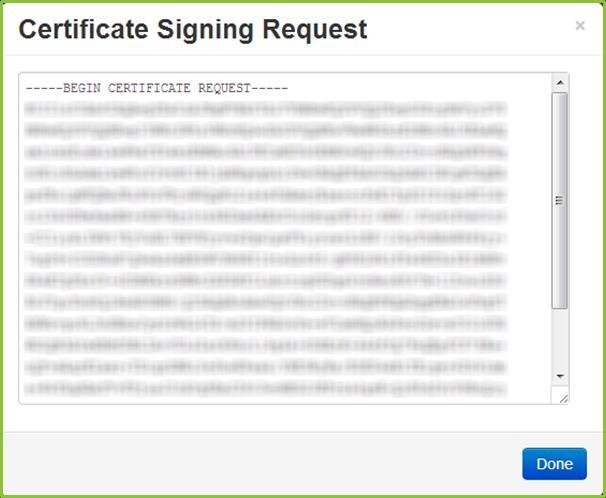 3. Configuring Your Vidyo Server for WebRTC System Settings 4. Click View. The Certificate Signing Request pop-up displays. 5. Click Done.