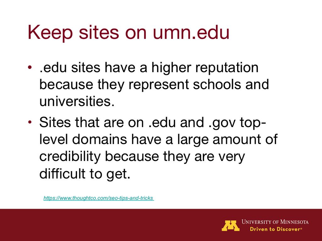 And just a little aside here before I move on to SEO on Google, keep your sites on umn.edu. I m sure some of you have folks in your units that think they should be on a.com or.