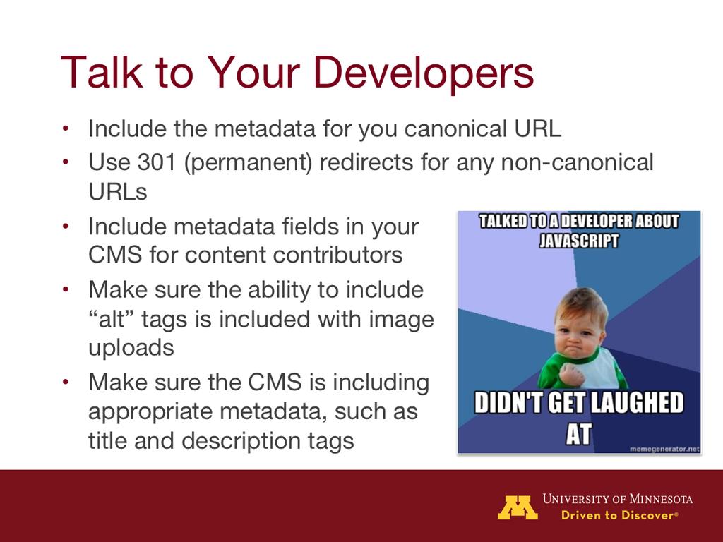 And speaking of web folks.you may have noticed some things in this presentation that would mean you have to talk to a web developer in your unit.