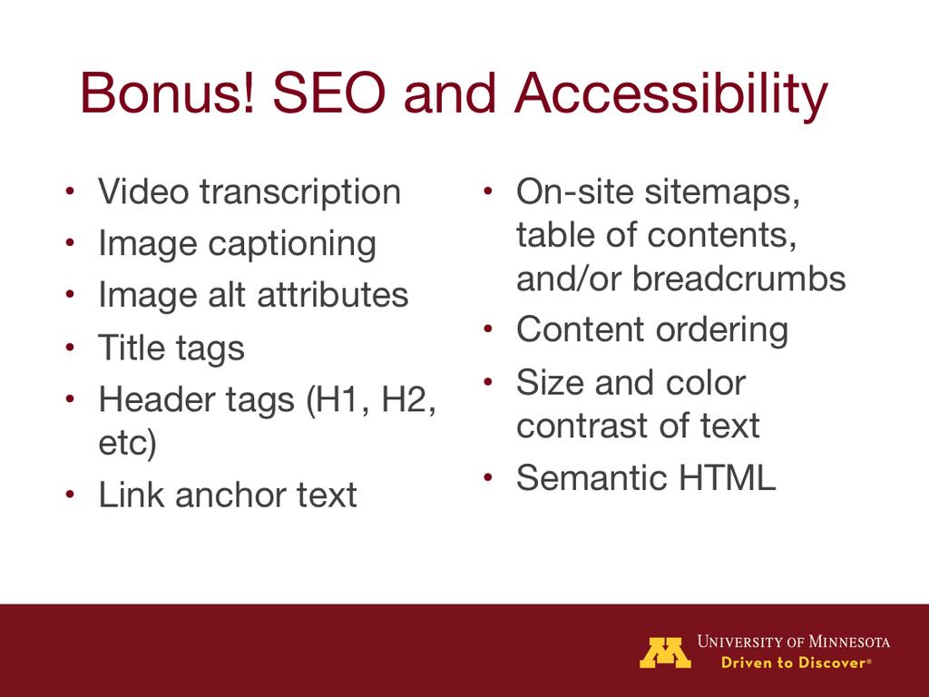 Much of what you can do to improve your SEO will also help your site s accessibility.