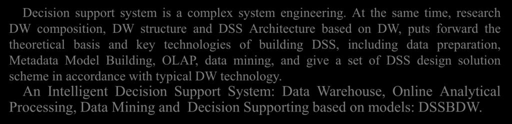 Model Building, OLAP, data mining, and give a set of DSS design solution scheme in accordance with typical DW technology.